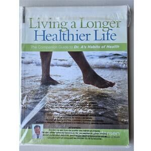 Living A Longer Healthier Life Workbook Habits Of Health By Dr. Wayne Anderson